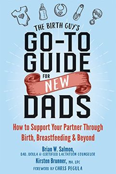 portada The Birth Guy’S Go-To Guide for new Dads: How to Support Your Partner Through Birth, Breastfeeding, and Beyond 