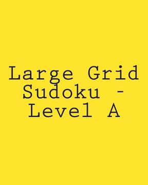 portada Large Grid Sudoku - Level A: Fun, Large Print Sudoku Puzzles