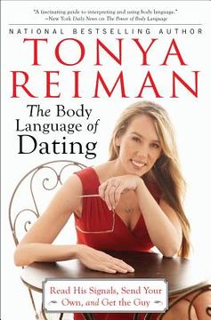 portada the body language of dating: read his signals, send your own, and get the guy (in English)