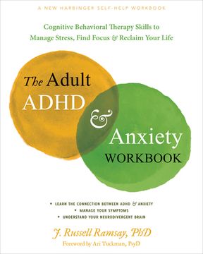 portada The Adult ADHD and Anxiety Workbook: Cognitive Behavioral Therapy Skills to Manage Stress, Find Focus, and Reclaim Your Life (en Inglés)