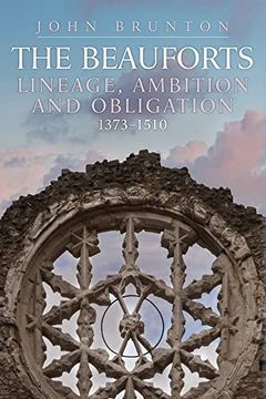 portada The Beauforts: Lineage, Ambition and Obligation 1373-1510 (en Inglés)