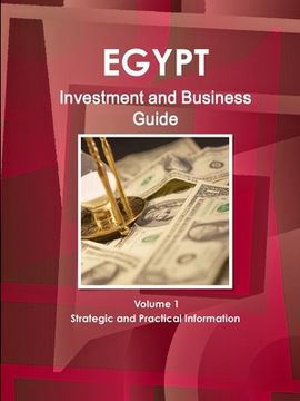 portada Egypt Investment and Business Guide Volume 1 Strategic and Practical Information (en Inglés)