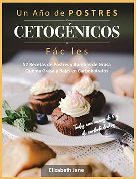 portada Un año de Postres Cetogénicos Fáciles: 52 Recetas de Postres y Bombas de Grasa Quema Grasa y Bajas en Carbohidratos (in Spanish)