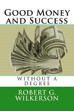 portada Good Money and Success Without a Degree (en Inglés)