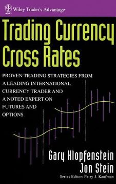 portada trading currency cross rates: proven trading strategies from a leading international currency trader and a noted expert on futures and options