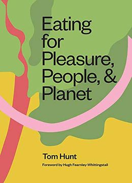 portada Eating for Pleasure, People and Planet: Plant-Based, Zero-Waste, Climate Cuisine (en Inglés)