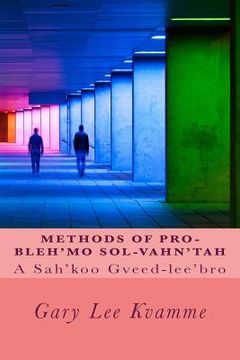 portada Methods of Pro-bleh'mo Sol-vahn'tah: A Sah'koo Gveed-lee'bro (en Inglés)