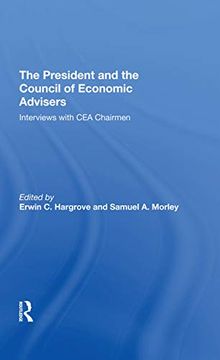 portada The President and the Council of Economic Advisors: Interviews With cea Chairmen 