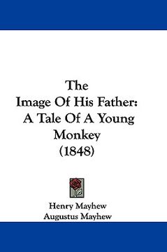 portada the image of his father: a tale of a young monkey (1848)
