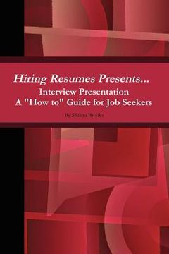 portada hiring resumes presents... interview presentation a "how to" guide for job seekers (en Inglés)