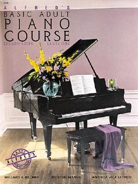 Alfred s Basic Adult Piano Course: Lesson Book Level 1 (en Inglés)