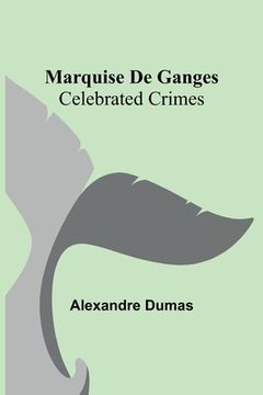portada Marquise De Ganges; Celebrated Crimes (en Inglés)