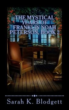 portada The Mystical Years of Franklin Noah Peterson, Book 2: The Middle Years (Plain Text) (en Inglés)