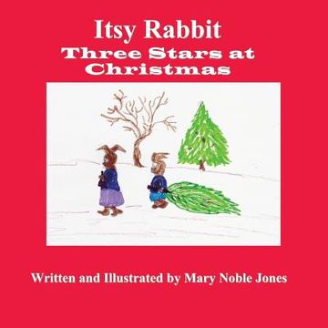 portada Itsy Rabbit in Three Stars at Christmas: Itsy Rabbit and Her Friends (en Inglés)