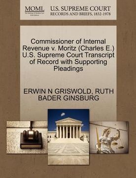 portada commissioner of internal revenue v. moritz (charles e.) u.s. supreme court transcript of record with supporting pleadings