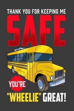 portada Thank You For Kipping Me Safe You're Wheelie Great: School Bus Driver (in English)