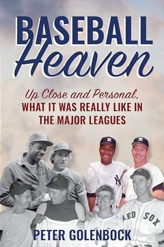 portada Baseball Heaven: Up Close and Personal, What it was Really Like in the Major Leagues (en Inglés)