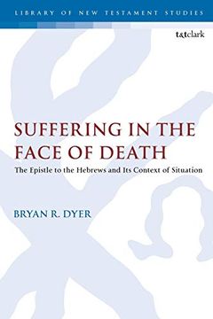 portada Suffering in the Face of Death: The Epistle to the Hebrews and its Context of Situation (The Library of new Testament Studies) (en Inglés)