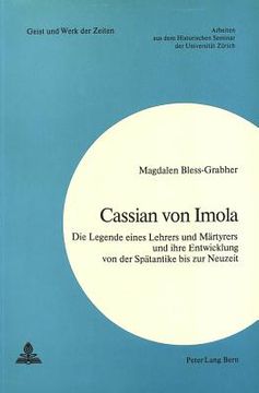 portada Cassian Von Imola: Die Legende Eines Lehrers Und Maertyrers Und Ihre Entwicklung Von Der Spaetantike Bis Zur Neuzeit (en Alemán)