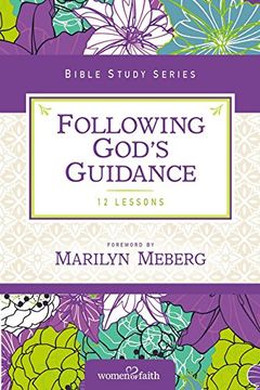 portada Following God's Guidance: Growing in Faith Every Day (Women of Faith Study Guide Series) (en Inglés)