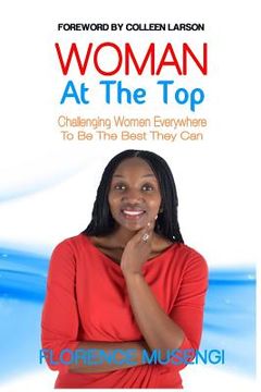 portada Woman At The Top: A Challenge To Women Everywhere To Aspire To Greatness (en Inglés)