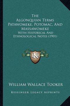portada the algonquian terms patawomeke, potomac, and massawomeke: with historical and ethnological notes (1901) (en Inglés)