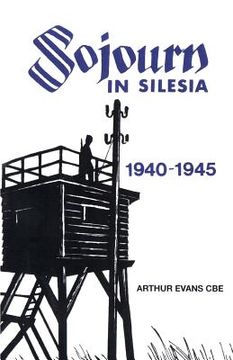 portada Sojourn in Silesia: 1940 - 1945 (en Inglés)