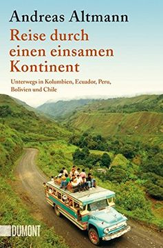 portada Reise Durch Einen Einsamen Kontinent: Unterwegs in Kolumbien, Ecuador, Peru, Bolivien und Chile (Taschenbücher) (in German)