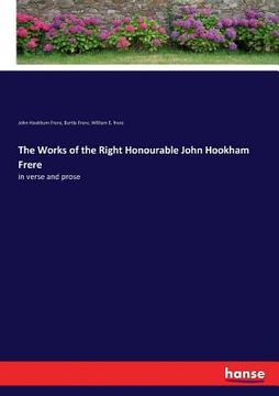 portada The Works of the Right Honourable John Hookham Frere: in verse and prose (in English)