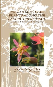 portada FOOD & SURVIVAL PLANTS ALONG THE PACIFIC CREST TRAIL Handbook 1: Border to Warner Springs (en Inglés)