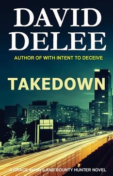 portada Takedown: A Grace deHaviland Bounty Hunter Novel (in English)
