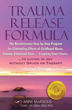 portada TRAUMA RELEASE FORMULA...Living in Joy Without Drugs or Therapy: The Revolutionary Step-byStep Program for Eliminating Effects of Childhood Abuse, Tra (en Inglés)