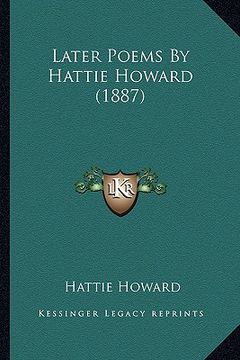 portada later poems by hattie howard (1887) (en Inglés)