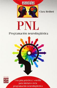 portada Pnl. Programacion Neurolinguistica (Esenciales): Una Guía Práctica y Sencilla Para Iniciarse en la Programación Neurolingüística (in Spanish)