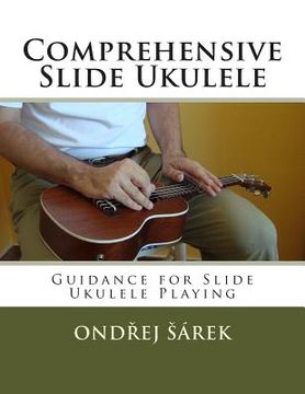 portada Comprehensive Slide Ukulele: Guidance for Slide Ukulele Playing (en Inglés)