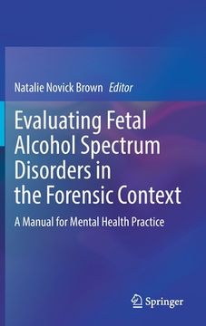 portada Evaluating Fetal Alcohol Spectrum Disorders in the Forensic Context: A Manual for Mental Health Practice (in English)