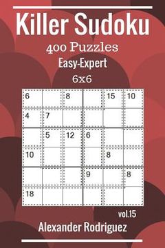 portada Killer Sudoku Puzzles - 400 Easy to Expert 6x6 vol. 15 (en Inglés)