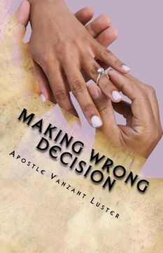 portada Making Wrong Decision: Will Lead You in the Wrong Direction (en Inglés)