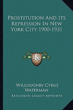 portada prostitution and its repression in new york city 1900-1931 (en Inglés)
