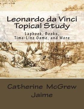 portada Leonardo da Vinci Topical Study: Lapbook Books, Time-Line Game, and More (en Inglés)