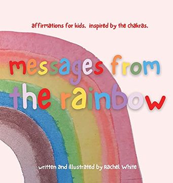 portada Messages From the Rainbow: Affirmations for Kids, Inspired by the Chakras. 