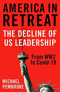 portada America in Retreat: The Decline of Us Leadership from Ww2 to Covid-19 (in English)