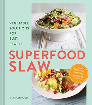 portada Superfood Slaw: Vegetable Solutions for Busy People (en Inglés)