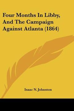 portada four months in libby, and the campaign against atlanta (1864)