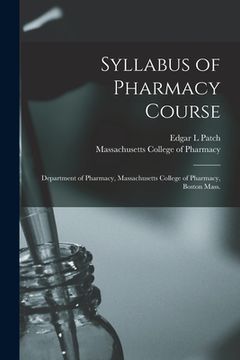 portada Syllabus of Pharmacy Course: Department of Pharmacy, Massachusetts College of Pharmacy, Boston Mass. (en Inglés)