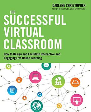 portada The Successful Virtual Classroom: How to Design and Facilitate Interactive and Engaging Live Online Learning (en Inglés)