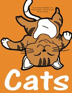 portada Cats: Colouring for Mindfulness - with Funny Cat Quotes!: Adults De-stress and Relaxation Coloring