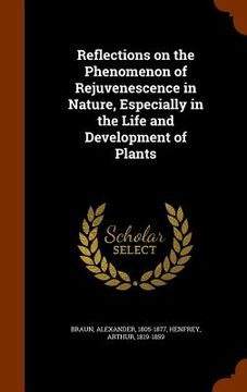 portada Reflections on the Phenomenon of Rejuvenescence in Nature, Especially in the Life and Development of Plants (in English)