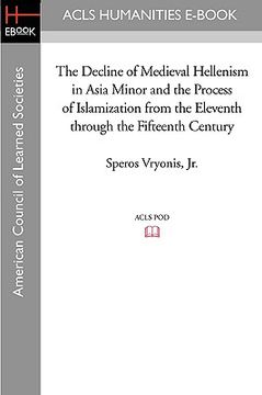 portada the decline of medieval hellenism in asia minor and the process of islamization from the eleventh through the fifteenth century (en Inglés)