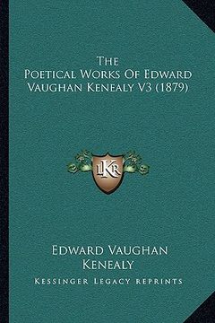 portada the poetical works of edward vaughan kenealy v3 (1879) (en Inglés)